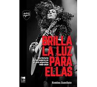 Brilla la luz para ellas: Una historia de las mujeres en el rock argentino 1960-2020 (HISTORIA URGENTE)