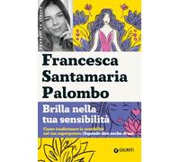 Brilla nella tua sensibilità. Come trasformare la tua sensibilità nel tuo superpotere (sapendo dire anche di no) (Conosci te stessǝ)