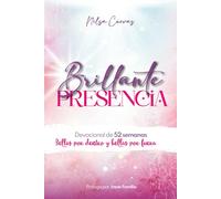 Brillante Presencia: Devocional de 52 semanas - Bellas por dentro y bellas por fuera