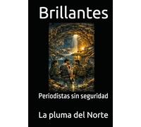 Brillantes: Periodistas sin seguridad (Al borde del precipicio - Siglo XXI)