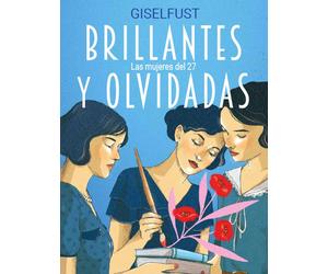 Brillantes y olvidadas: Las mujeres del 27