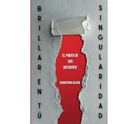 Brillar en tu Singularidad: El poder de ser diferente