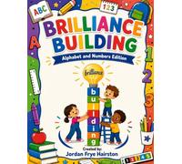 Brilliance Building: Alphabet and Numbers Edition