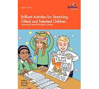 Brilliant Activities for Stretching Gifted and Talented Children: Open-ended Mental Stimulation Activities