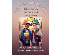 Brilliant and Bankable Vol 1.: Credit Mastery for Teens and Young Adults