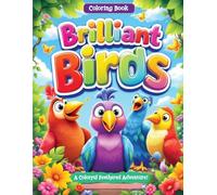 Brilliant Birds: A Colorful Feathered Adventure!: A Fun and Easy Coloring Book for Kids Ages 3-6 with Cute Bird Characters