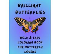BRILLIANT BUTTERFLIES: BOLD & EASY COLORING BOOK FOR BUTTERFLY LOVERS