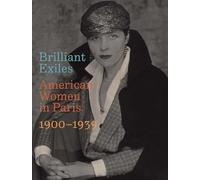 Brilliant exiles - american women in paris, 1900 1939