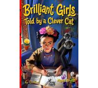 Brilliant Girls: Inspiring True Stories of Curiosity and Courage Told by a Clever Cat / Ages 8-12 (Quillcat Collection)