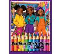 Brilliant Girls Shine: A Coloring and Activity Book Celebrating Black Girl Creativity, Friendship and Big Dreams