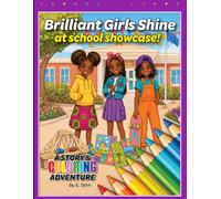 Brilliant Girls Shine at the School Showcase: A Story Coloring and Activity Book About Creativity, Confidence and Teamwork (Black Girls Shine Coloring Books)