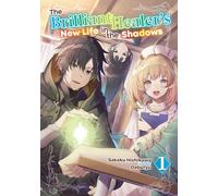 BRILLIANT HEALERS NEW LIFE IN SHADOWS NOVEL 01 (Brilliant Healer's New Life in the Shadows, Light Novel, 1)