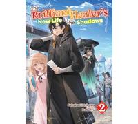 BRILLIANT HEALERS NEW LIFE IN SHADOWS NOVEL 02 (Brilliant Healer's New Life in the Shadows, Light Novel, 2)