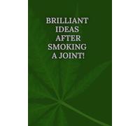 Brilliant Ideas After Smoking a Joint: A Smoker's Notebook for Recording Golden Thoughts