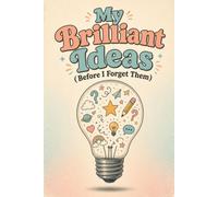 Brilliant Ideas Before I Forget Them: A Clever Idea Journal: Ideas, Plans & Genius Thoughts (Before I Forget Them) | A guided space for thoughts, ... they disappear | 6x9 inches | 100 pages
