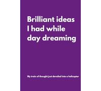 Brilliant ideas I had while day dreaming: Lined Notebook with Funny Quotes on each page, Perfect for the Home or Office| Gag Gift Idea for Coworkers, ... Gift for Friend (The Inside Voice Collection)
