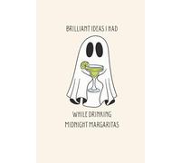 Brilliant Ideas I Had While Drinking Midnight Margaritas Notebook: Ghost Aesthetic Journal Notebook With Margarita Glass, Blank Lined 6x9, 120 pages, Great gift to yourself or others