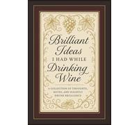Brilliant Ideas I Had While Drinking Wine: 6 x 9 Blank Lined Notebook Journal - Funny Saying Sarcastic Gift for Wine Lovers, Friends, and Bosses