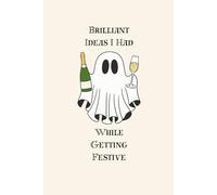 Brilliant Ideas I Had While Getting Festive Notebook: Ghost Aesthetic Journal Notebook With Champagne Glass, Blank Lined 6x9, 120 pages, Great gift to yourself or others