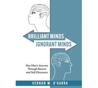BRILLIANT MINDS, IGNORANT MINDS: One Man’s Journey Through Racism and Self-Discovery