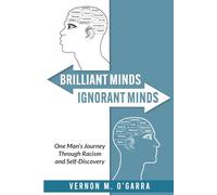 BRILLIANT MINDS, IGNORANT MINDS: One Man’s Journey Through Racism and Self-Discovery