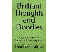Brilliant Thoughts and Doodles: Happy Journal or Notebook for any Age
