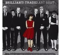 Brilliant! Tragic! by Art Brut (2011-05-23)