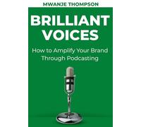 Brilliant Voices: How to Amplify Your Brand Through Podcasting