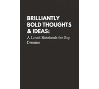 Brilliantly Bold Thoughts & Ideas: A Lined Notebook for Big Dreams: A college ruled lined notebook