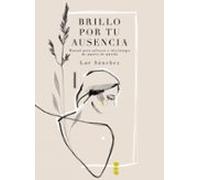 Brillo por tu ausencia: Manual para salvarse a (des)tiempo de amores de mierda (Poesía)