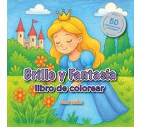 Brillo y Fantasía: 50 Aventuras Mágicas para Pequeñas Soñadoras