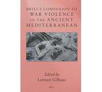 Brill's Companion to War Violence in the Ancient Mediterranean (Brill's Companions to Classical Studies)