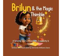 Brilyn & the Magic Thimble: A Sewing Story of Courage, Creativity & Sparkle (Brilyn’s Sewing Series)