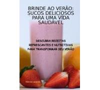 Brinde Ao Verão: Sucos Deliciosos Para Uma Vida Saudável (ebook)