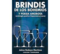 Brindis de los bohemios y poesía amorosa: Antología poética hispanoamericana