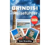 BRINDISI REISEFÜHRER 2026: Eine Hafenstadt, nahegelegene Reiseziele und das lokale Leben in Süditalien entdecken