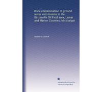 Brine contamination of ground water and streams in the Baxterville Oil Field area, Lamar and Marion Counties, Mississippi
