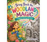 Bring Back the Woodland Magic: A Magical Coloring Adventure for Kids Ages 4-8
