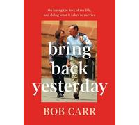 Bring Back Yesterday: On losing the love of my life, and doing what it takes to survive