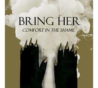 Bring Her - Comfort In The Shame [Casete]