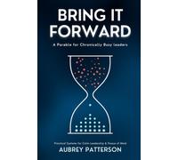 Bring It Forward: Practical Systems for Calm Leadership & Peace of Mind