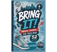 BRING IT! Prayer Journal for Teen Boys: 52 Weeks. Your Life. His Word. Real Teen Talk, Bible Study, Guided Prompts, and Reflection for Christian Teen Boys