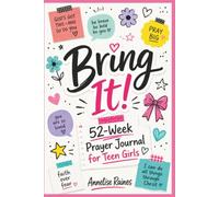 BRING IT! Prayer Journal for Teen Girls: 52 Weeks. Your Life. His Word. Real Teen Talk, Bible Study, Guided Prompts, and Reflection for Christian Teen Girls