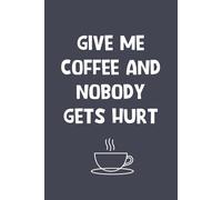 Bring Me Coffee And Nobody Gets Hurt: Funny, Jokes, Sarcastic, Lined Daily Journal/Notebook is a great gift for family and friends