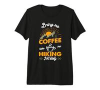 Bring Me Coffee Take Me Hiking and Tell Me I'm Sexy Hiker Camiseta Premium