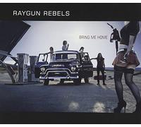 Bring Me Home by Raygun Rebels (2011-06-17)