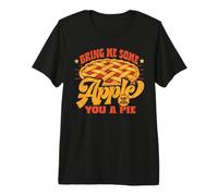 Bring Me Some Apples and I'Ll Make You A Pie Camiseta Premium