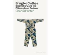 Bring No Clothes: Bloomsbury and the Philosophy of Fashion