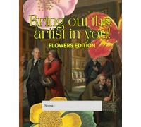 Bring out the artist in you! (Flowers edition): Colouring book for kids and students (Colouring books)