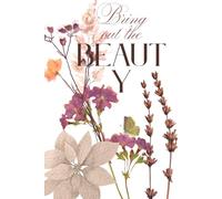 BRING OUT THE BEAUTY: Motivational, Positive Affirmation and Inspirational Simple Lined Notebook 6x9, 100 Pages